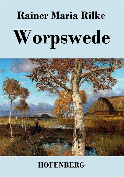 Worpswede: Fritz Mackensen, Otto Modersohn, Fritz Overbeck, Hans am Ende, Heinrich Vogeler (Paperback)
