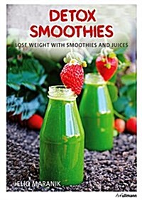 Detox Smoothies: Lose Weight with Smoothies and Juices (Hardcover)