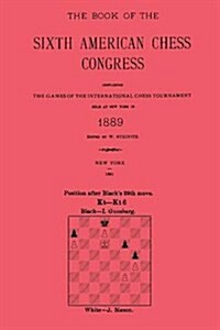 Sixth American Chess Congress, New York 1889 (Paperback)