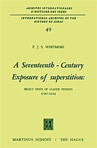 A Seventeenth-Century Exposure of Superstition: Select Texts of Claude Pithoys (1587-1676) (Paperback, Softcover Repri)