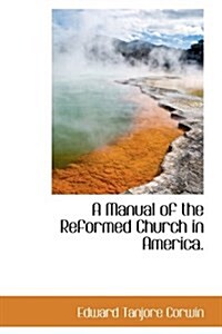 A Manual of the Reformed Church in America. (Hardcover)