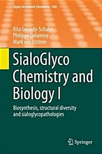 Sialoglyco Chemistry and Biology I: Biosynthesis, Structural Diversity and Sialoglycopathologies (Hardcover, 2015)