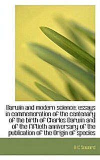Darwin and Modern Science; Essays in Commemoration of the Centenary of the Birth of Charles Darwin a (Hardcover)