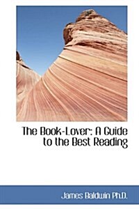 The Book-Lover: A Guide to the Best Reading (Hardcover)