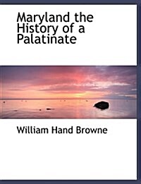 Maryland the History of a Palatinate (Paperback)