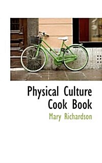 Physical Culture Cook Book (Paperback)