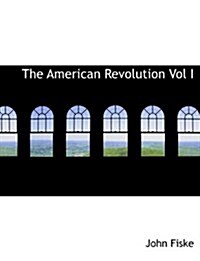 The American Revolution Vol I (Hardcover)