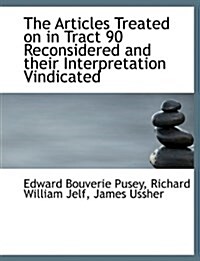 The Articles Treated on in Tract 90 Reconsidered and Their Interpretation Vindicated (Hardcover)