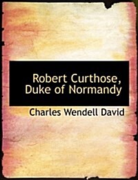 Robert Curthose, Duke of Normandy (Paperback)