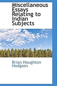 Miscellaneous Essays Relating to Indian Subjects (Hardcover)