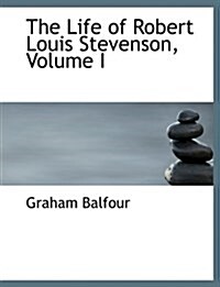 The Life of Robert Louis Stevenson, Volume I (Hardcover)