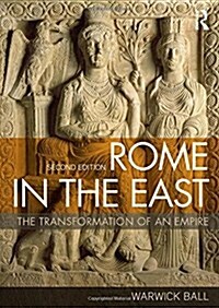 Rome in the East : The Transformation of an Empire (Hardcover, 2 ed)