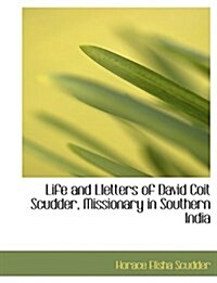 Life and Lletters of David Coit Scudder, Missionary in Southern India (Hardcover)