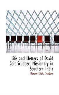 Life and Lletters of David Coit Scudder, Missionary in Southern India (Paperback)