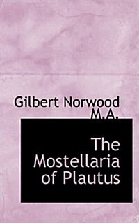 The Mostellaria of Plautus (Paperback)