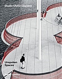 Unspoken Spaces : Studio Olafur Eliasson (Hardcover)