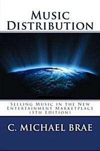 Music Distribution: Selling Music in the New Entertainment Marketplace (Paperback, 5)