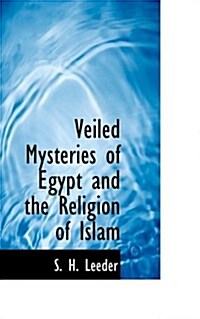 Veiled Mysteries of Egypt and the Religion of Islam (Paperback)