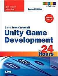 Unity Game Development in 24 Hours, Sams Teach Yourself (Paperback, 2)