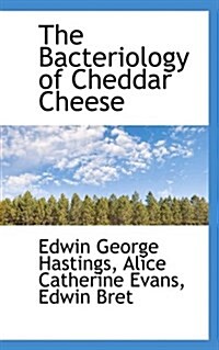 The Bacteriology of Cheddar Cheese (Paperback)