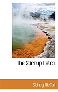 The Stirrup Latch (Paperback)