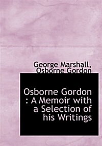 Osborne Gordon: A Memoir with a Selection of His Writings (Paperback)