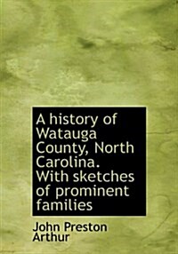 A History of Watauga County, North Carolina (Hardcover)