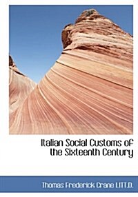 Italian Social Customs of the Sixteenth Century (Hardcover)