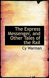 The Express Messenger, and Other Tales of the Rail (Paperback)