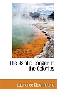The Asiatic Danger in the Colonies (Paperback)