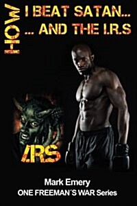 How I Beat Satan...and the I.R.S. (Paperback)