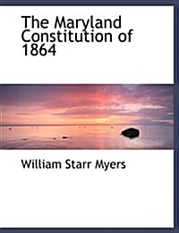 The Maryland Constitution of 1864 (Paperback)