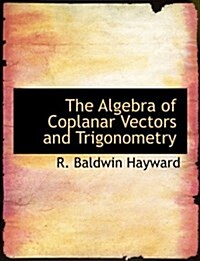 The Algebra of Coplanar Vectors and Trigonometry (Paperback)