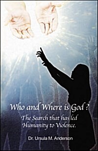 Who and Where Is God: Why We Are the Way We Are (Paperback)