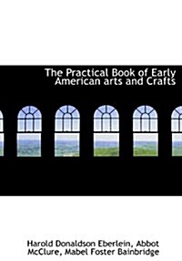 The Practical Book of Early American Arts and Crafts (Hardcover)