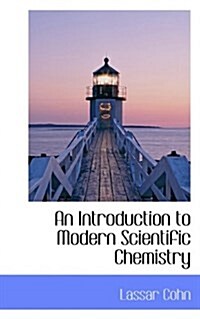 An Introduction to Modern Scientific Chemistry (Paperback)