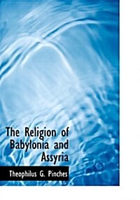 The Religion of Babylonia and Assyria (Hardcover)