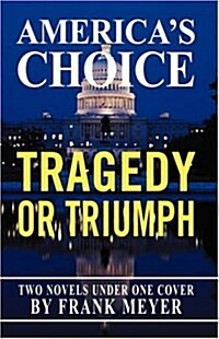 Americas Choice: Tragedy or Triumph (Paperback)