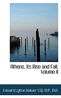 Athens, Its Rise and Fall, Volume II (Paperback)