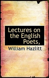 Lectures on the English Poets, (Hardcover)