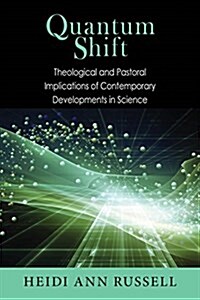 Quantum Shift: Theological and Pastoral Implications of Contemporary Developments in Science (Paperback)