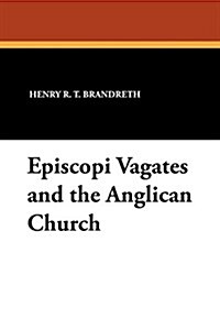 Episcopi Vagates and the Anglican Church (Paperback)