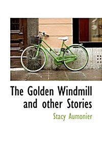 The Golden Windmill and Other Stories (Hardcover)