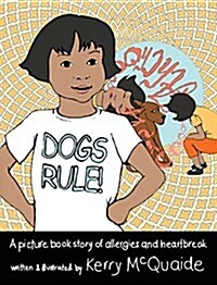 Dogs Rule! a Picture Book Story of Allergies and Heartbreak (Hardcover)