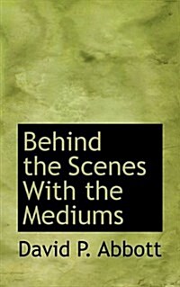 Behind the Scenes with the Mediums (Paperback)