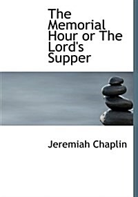 The Memorial Hour or the Lords Supper (Hardcover)