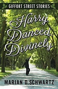 Harry Danced Divinely: Giffort Street Stories (Paperback)