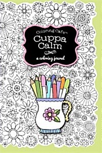 Coloring Cafe-Cuppa Calm Coloring Journal: A Coloring Journal (Paperback)