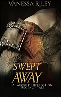 Swept Away: A Fairwilde Reflection Regency Fairy Tale (Paperback)