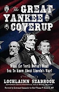 The Great Yankee Coverup: What the North Doesnt Want You to Know about Lincolns War! (Paperback)